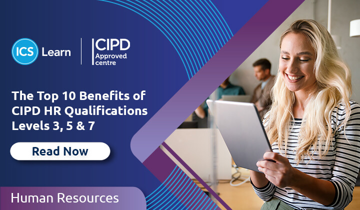 The Top 10 Benefits Of CIPD HR Qualifications